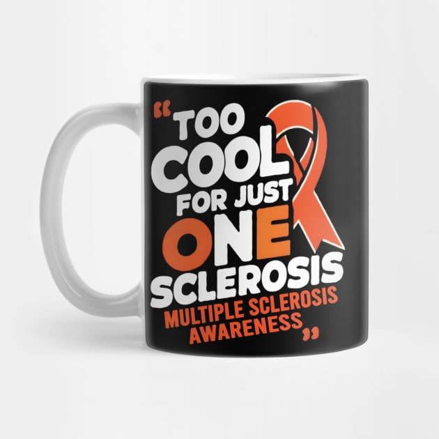Multiple Sclerosis Awareness MS Too Cool For Just One Sclerosis by TopTees
